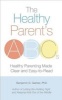 The Healthy Parent's ABC's - Healthy Parenting Made Clear and Easy-to-Read (Paperback) - Benjamin D Garber Photo