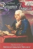 The Real Benjamin Franklin - Part I: Benjamin Franklin: Printer, Philosopher, Patriot (a History of His Life)/Part II: Timeless Treasures from Benjamin Franklin (Selections from His Writings) (Paperback) - Andrew M Allison Photo