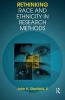 Rethinking Race and Ethnicity in Research Methods (Paperback) - John H Stanfield Photo