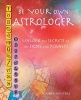 Be Your Own Astrologer - A Step-by-Step Guide to Unlocking the Secrets of the Signs and Planets (Paperback) - Joanna Watters Photo