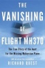 The Vanishing of Flight MH370 - The True Story of the Hunt for the Missing Malaysian Plane (Hardcover) - Richard Quest Photo