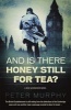 And is There Honey Still for Tea? (Paperback) - Peter Murphy Photo