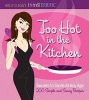 Too Hot in the Kitchen - Secrets to Sizzle at Any Age - 200 Simple and Sassy Recipes (Paperback) - Holly Clegg Photo