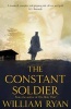 The Constant Soldier (Hardcover, Main Market Ed.) - William Ryan Photo