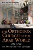 The Orthodox Church in the Arab World (700-1700) - An Anthology of Sources (Hardcover) - Samuel Noble Photo