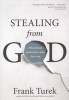 Stealing from God - Why Atheists Need God to Make Their Case (Paperback) - Frank Turek Photo