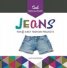 Cool Refashioned Jeans: - Fun & Easy Fashion Projects (Hardcover) - Alex Kuskowski Photo