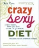 Crazy Sexy Diet - Eat Your Veggies, Ignite Your Spark, and Live Like You Mean it! (Hardcover) - Kris Carr Photo