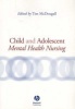 Child And Adolescent Mental Health Nursing (Paperback) - Tim McDougall Photo