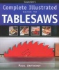 Taunton's Complete Illustrated Guide to Tablesaws (Paperback) - Paul Anthony Photo