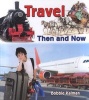 Travel Then and Now (Paperback) - Bobbie Kalman Photo