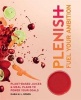 Plenish: Fuel Your Ambition - Plant-Based Juices and Meal Plans to Power Your Goals (Paperback) - Kara Rosen Photo