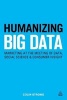 Humanizing Big Data - Marketing at the Meeting of Data, Social Science and Consumer Insight (Paperback) - Colin Strong Photo