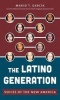 The Latino Generation - Voices of the New America (Hardcover) - Mario T Garc ia Photo