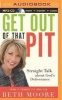 Get Out of That Pit - Straight Talk about God's Deliverance (MP3 format, CD) - Beth Moore Photo