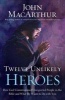 Twelve Unlikely Heroes - How God Commissioned Unexpected People in the Bible and What He Wants to Do with You (Paperback) - John F Macarthur Photo