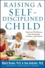 Raising a Self-Disciplined Child - Help Your Child Become More Responsible, Confident, and Resilient (Paperback) - Robert Brooks Photo