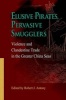 Elusive Pirates, Pervasive Smugglers - Violence and Clandestine Trade in the Greater China Seas (Hardcover) - Robert J Antony Photo