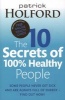 The 10 Secrets of 100% Healthy People - Some People Never Get Sick and are Always Full of Energy? Find Out How! (Paperback) - Patrick Holford Photo