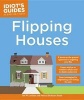 Idiot's Guides: Flipping Houses (Paperback) - Tim W Lenihan Photo