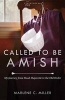 Called to Be Amish - My Journey from Head Majorette to the Old Order (Paperback) - Marlene C Miller Photo