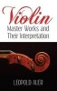  - Violin Master Works and Their Interpretation (Paperback) - Leopold Auer Photo