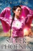 Silver Phoenix - Beyond the Kingdom of Xia (Hardcover) - Cindy Pon Photo