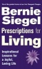 Prescriptions for Living - Inspirational Lessons for a Joyful, Loving Life (Paperback) - Bernie S Siegel Photo