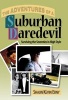 The Adventures of a Suburban Daredevil - Surviving the Seventies in High Style (Hardcover) - Shaun Kevin Erny Photo