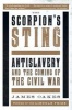 The Scorpion's Sting - Antislavery and the Coming of the Civil War (Paperback) - James Oakes Photo