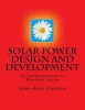 Solar Power Design and Development - An Introduction to Rooftop Solar (Paperback) - MR John Cromer Photo