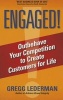 Engaged! - Outbehave Your Competition to Create Customers for Life (Paperback) - Gregg Lederman Photo