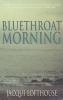 Bluethroat Morning (Paperback, New edition) - Jacqui Lofthouse Photo