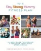 The Stay Strong Mummy Fitness Plan - A 4-Week Guide to Becoming a Healthier, Leaner and Stronger Mum (Paperback) - Kimberley Welman Photo