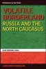 Volatile Borderland - Russia and the North Caucasus (Paperback) - Glen E Howard Photo