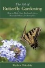 The Art of Butterfly Gardening - How to Make Your Backyard into a Beautiful Home for Butterflies (Paperback) - Mathew Tekulsky Photo