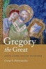 Gregory the Great - Ascetic, Pastor, and First Man of Rome (Paperback) - George E Demacopoulos Photo