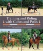 Training and Riding with Cones and Poles - Over 35 Engaging Exercises to Improve Your Horse's Focus and Response to the AIDS, While Sharpening Your Timing and Accuracy (Spiral bound) - Sigrid Schope Photo