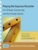 Playing the Soprano Recorder - For School, Community, and the Private Studio (Paperback, Complete Edition: with Piano Accompaniments) - Lois Veenhoven Guderian Photo