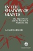 In the Shadow of Giants - Major Powers and the Security of South East Asia (Hardcover, New) - A James Gregor Photo