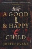 A Good and Happy Child (Paperback) - Justin Evans Photo