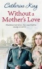 Without a Mother's Love (Paperback) - Catherine King Photo