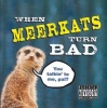 When Meerkats Turn Bad (Hardcover) - Kitty Litter Photo