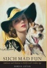 Such Mad Fun - Ambition and Glamour in Hollywood's Golden Age (Hardcover) - Robin R Cutler Photo