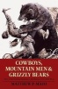 Cowboys, Mountain Men, and Grizzly Bears - Fifty of the Grittiest Moments in the History of the Wild West (Paperback) - Matthew P Mayo Photo