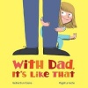 With Dad, It's Like That (Hardcover) - Nadine Brun Cosme Photo