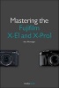 Mastering the Fujifilm X-E1 and X-Pro 1 (Paperback) - Rico Pfirstinger Photo