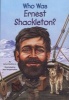 Who Was Ernest Shackleton? (Paperback) - James Buckley Photo