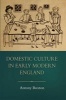 Domestic Culture in Early Modern England (Hardcover) - Antony Buxton Photo