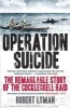 Operation Suicide - The Remarkable Story of the Cockleshell Raid (Paperback) - Robert Lyman Photo